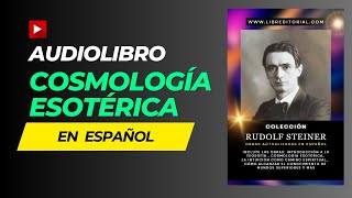 🎧📚AUDIOLIBRO COSMOLOGÍA ESOTÉRICA  Rudolf Steiner 📚🎧 [upl. by Cogan]