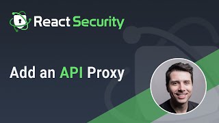 React Security  Add an API Proxy [upl. by Adnilev]