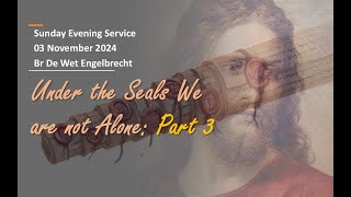 24  073  Under the Seals we are not Alone  Part 3  Br De Wet Engelbrecht [upl. by Hershell]