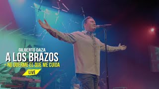 Gilberto Daza  A Los Brazos De Papá  No Duerme El Que Me Cuida Medley  ¿Quién Dijo Miedo LIVE [upl. by Ialohcin607]