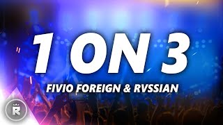 Fivio Foreign amp Rvssian  1 on 3 Lyrics [upl. by Embry508]