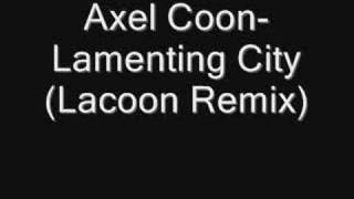 Axel CoonLamenting CityLacoon Remix [upl. by Ernaline328]