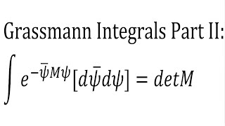 Grassmann Integrals Part II The 4D Gaussian [upl. by Cnut]