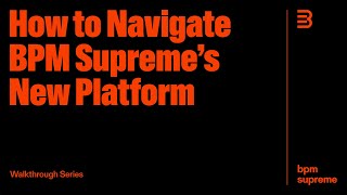 How to Navigate the New BPM Supreme Platform [upl. by Eveneg]