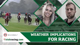 Weather implications for racing  Irishracingcom [upl. by Ahsinan593]