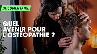 Quel AVENIR pour LOSTÉOPATHIE  DOCUMENTAIRE [upl. by Elfstan408]