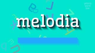 MELODIA  How to pronounce it [upl. by Kippar]