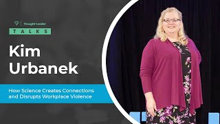 Kim Urbanek  How Science Creates Connections and Disrupts Workplace Violence [upl. by Ettenaj]