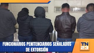 Funcionarios penitenciarios señalados de extorsión [upl. by Aveneg]