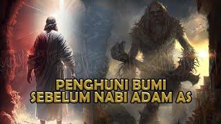 PENGHUNI BUMI SEBELUM NABI ADAM AS  SIAPAKAH DIA  Sejarah Islam [upl. by Asirak]