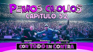 PERROS CRIOLLOS  TODO EN CONTRA CAP 52 [upl. by Larentia73]