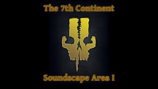 The 7th Continent Soundscape  Area I [upl. by Ednargel]