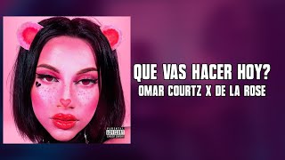 OMAR COURTZ x DE LA ROSE  QUE VAS HACER HOY  Letra l PRIMERA MUSA [upl. by Anaehs]