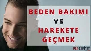 BEDEN BAKIMI VE HAREKETE GEÇMEK [upl. by Niar]