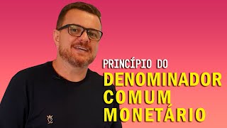 Princípio do Denominador Comum Monetário [upl. by Analaj938]