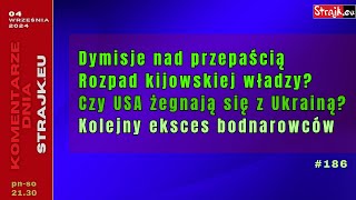 Komentarze dnia Strajku Dymisje nad przepaścią Rozpad kijowskiej władzy Czy USA żegnają się [upl. by Ienttirb220]