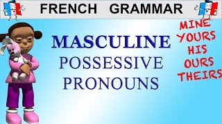 LEARN FRENCH MASCULINE POSSESSIVE PRONOUNS  How To Say MINE YOURS HIS HERS [upl. by Avihs]