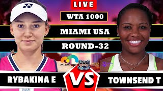 🔴LIVE Rybakina E vs Townsend T Miami Open 2024 Round 32 Live Scores wta atp tennismiamiopen [upl. by Gridley]