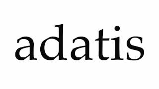 How to Pronounce adatis [upl. by Cherrita]