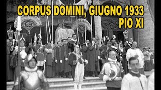 Corpus Domini con Pio XI giugno 1933 [upl. by Enwad889]