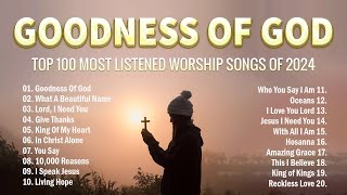 Goodness Of God What A Beautiful NameLyrics Special Hillsong Worship Songs Playlist 2024 [upl. by Wally]