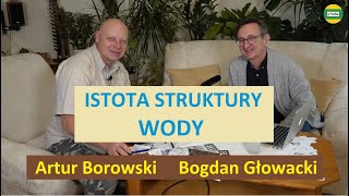 WODA NIOSĄCA SIŁĘ ŻYCIOWĄ  ISTOTA STRUKTURY cz1 Bogdan Głowacki STUDIO 2021 [upl. by Orlosky]