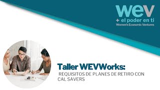 Taller WEVWorks Requisitos de Planes de Retiro con Cal Savers [upl. by Abbotsun]