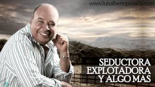 LuisAlbertoPosadaOficial  Seductora Explotadora y Algo Más Audio Oficial [upl. by Lamont]