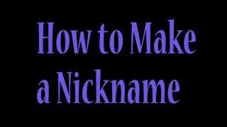 How to Make a Nickname [upl. by Boswall]