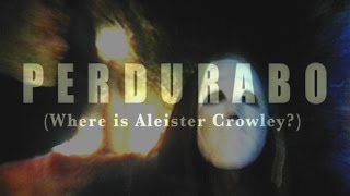 quotPERDURABO Where is Aleister Crowleyquot [upl. by Budworth744]