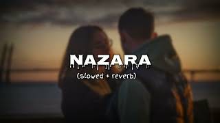 Nazara song slowed  reverb  viral trending lofi [upl. by Islean]