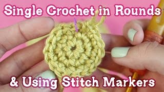 How to Single Crochet in Rounds amp Use Stitch Markers [upl. by Sutsugua]