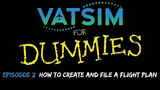 How To Create and File a Flight plan on VATSIM EP 2 VATSIM for Dummies VATSIM Beginner Tutorial [upl. by Navinod]