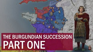 The Burgundian Succession Part 1 [upl. by Ludly]