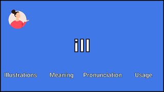 ILL  Meaning and Pronunciation [upl. by Morrie]