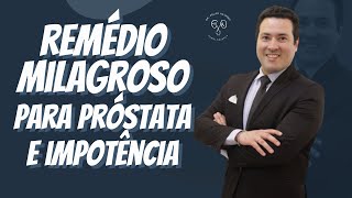 Como tratar próstata aumentada e impotência com um único remédio [upl. by Tedd]