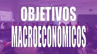 Los objetivos macroeconómicos [upl. by Ruth]