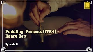 Industrial Revolution Episode 6 Puddling Process 1784  Henry Cort [upl. by Itsrik769]