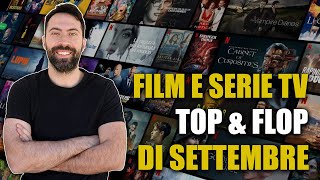 FILM E SERIE TV ► TOP amp FLOP DI SETTEMBRE [upl. by Xantha]