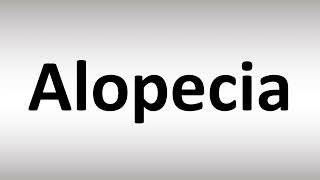 How to Pronounce Alopecia [upl. by Rediah]