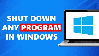 How to FORCE Any Program To Close In Windows 1011 [upl. by Greenman113]