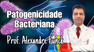 PATOGENICIDADE BACTERIANA  PROF ALEXANDRE FUNCK [upl. by Flss]