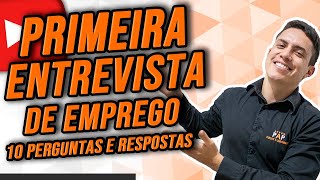 10 PERGUNTAS E RESPOSTAS NA PRIMEIRA ENTREVISTA DE EMPREGO [upl. by Adams]