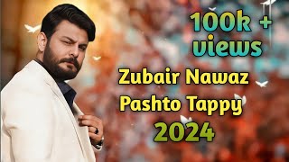 Zubair Nawaz new pashto tappy  new Song 2024  tappy zubair nawaz [upl. by Natsrik]