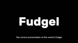 How to Pronounce Fudgel Correctly  English Pronunciation Guide [upl. by Groot]