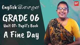 පාඩම 07 A Fine Day Pupils Book English සිංහලෙන්  Grade 06 [upl. by Engvall]