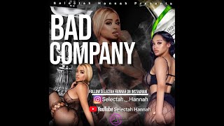 BAD COMPANY 😈🔥♨️FT SELECTAH HANNAH [upl. by Haymes]