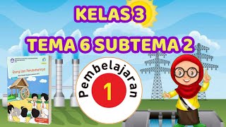 KELAS 3 TEMA 6 SUBTEMA 2 PEMBELAJARAN 1 PERUBAHAN ENERGI [upl. by Borden]