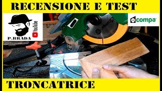 Unboxing Recensione e Test Troncatrice Compa 210 by Paolo Brada DIY [upl. by Ellenoj]