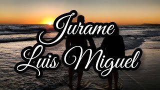 Jurame  Luis Miguel  Letra [upl. by Nwahsuq]